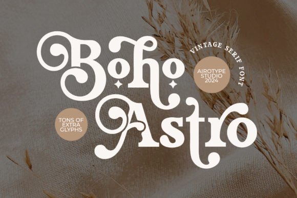 Boho Astro: A Modern Serif for Vintage-Forward Branding